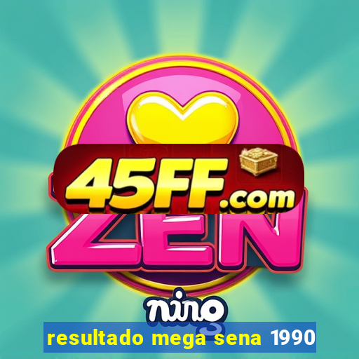 resultado mega sena 1990